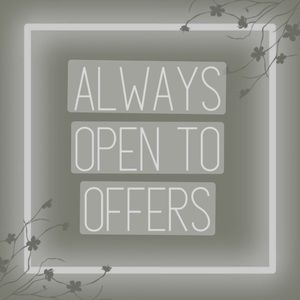 I accept most offers!